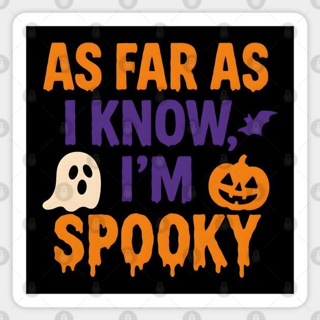 As Far As I Know I’m Spooky Halloween Graphic Sticker by MakerMind8.2